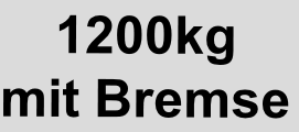 1200kg
mit Bremse