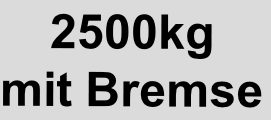 2500kg
mit Bremse